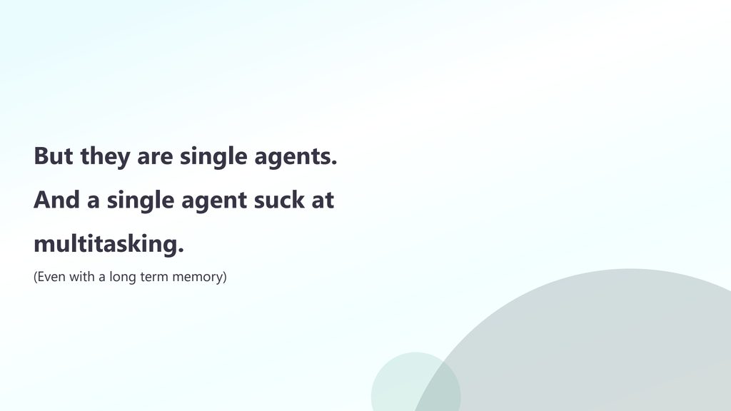 Slide 31: But they are single agents.